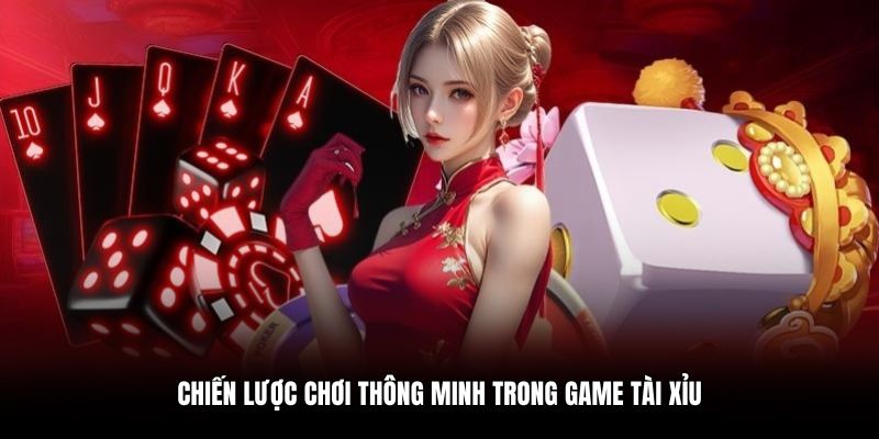 Chiến lược chơi thông minh trong game tài xỉu