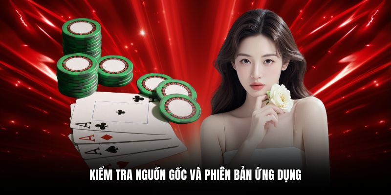 Kiểm tra nguồn gốc và phiên bản ứng dụng tài xỉu