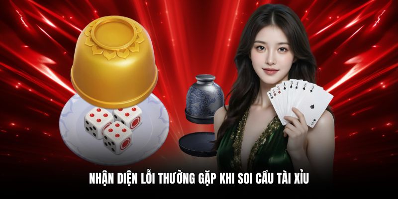 Nhận diện lỗi thường gặp khi soi cầu tài xỉu