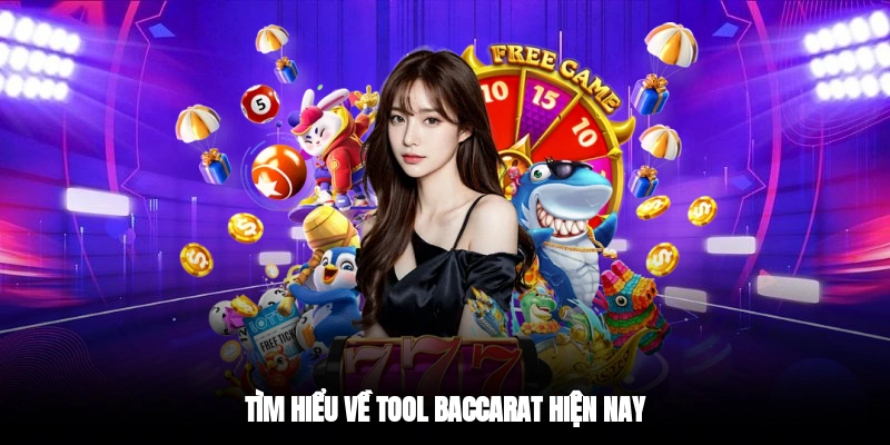 Tìm hiểu về tool Baccarat hiện nay