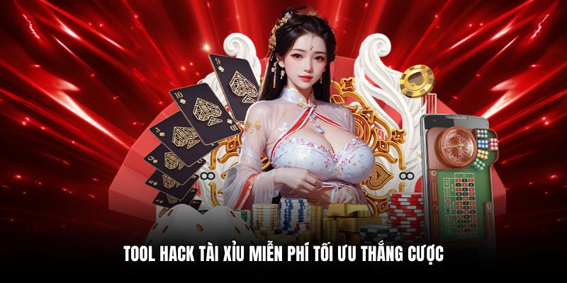 Tool hack tài xỉu miễn phí tối ưu thắng cược